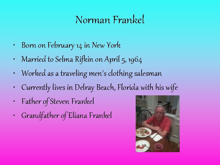 Norman Frankel • • • Born on February 14 in New York Married to