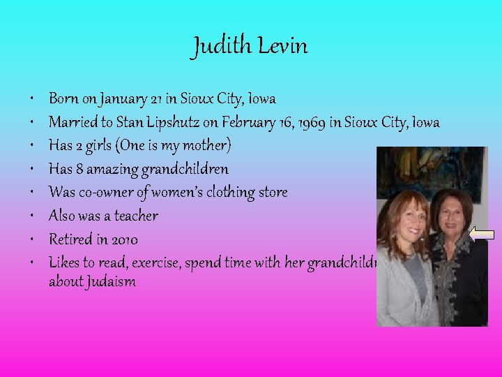 Judith Levin • • Born on January 21 in Sioux City, Iowa Married to
