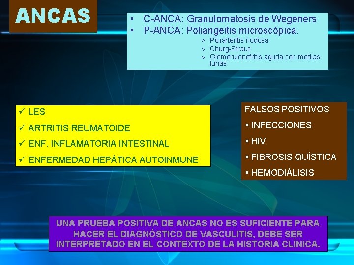 ANCAS • C-ANCA: Granulomatosis de Wegeners • P-ANCA: Poliangeitis microscópica. » Poliarteritis nodosa »