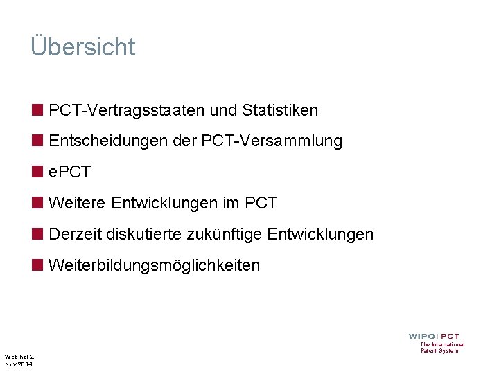 Übersicht ■ PCT-Vertragsstaaten und Statistiken ■ Entscheidungen der PCT-Versammlung ■ e. PCT ■ Weitere