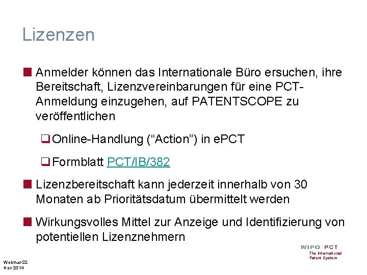 Lizenzen ■ Anmelder können das Internationale Büro ersuchen, ihre Bereitschaft, Lizenzvereinbarungen für eine PCTAnmeldung