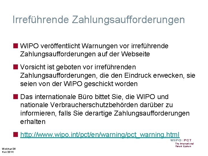 Irreführende Zahlungsaufforderungen ■ WIPO veröffentlicht Warnungen vor irreführende Zahlungsaufforderungen auf der Webseite ■ Vorsicht