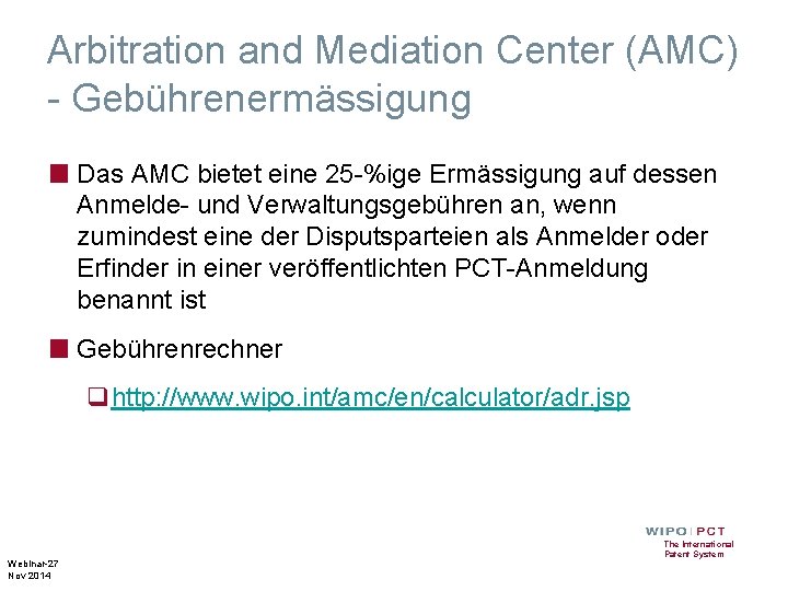 Arbitration and Mediation Center (AMC) - Gebührenermässigung ■ Das AMC bietet eine 25 -%ige