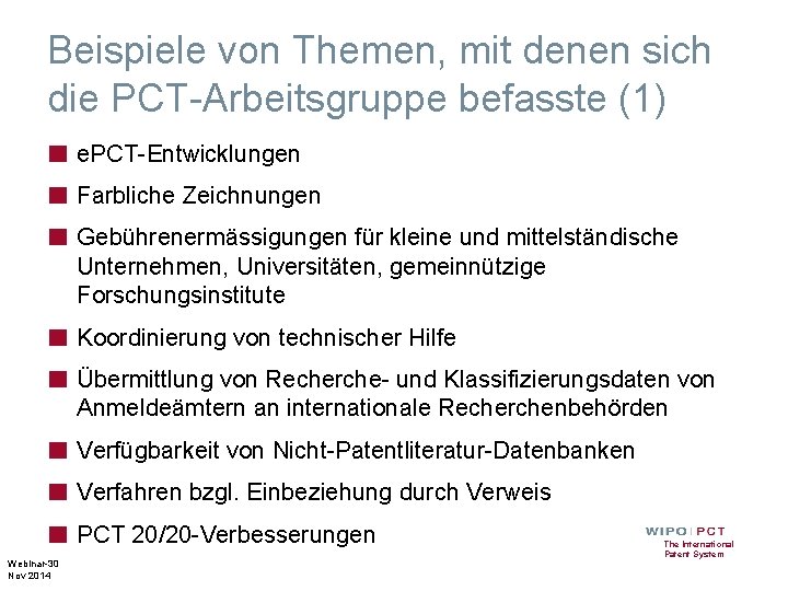 Beispiele von Themen, mit denen sich die PCT-Arbeitsgruppe befasste (1) ■ e. PCT-Entwicklungen ■