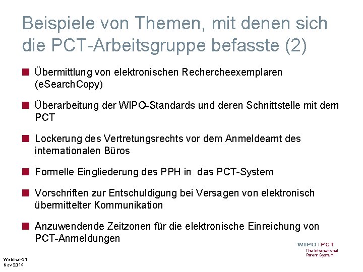 Beispiele von Themen, mit denen sich die PCT-Arbeitsgruppe befasste (2) ■ Übermittlung von elektronischen