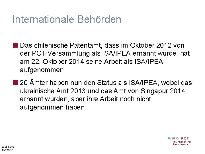 Internationale Behörden ■ Das chilenische Patentamt, dass im Oktober 2012 von der PCT-Versammlung als