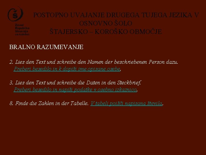 POSTOPNO UVAJANJE DRUGEGA TUJEGA JEZIKA V OSNOVNO ŠOLO ŠTAJERSKO – KOROŠKO OBMOČJE BRALNO RAZUMEVANJE