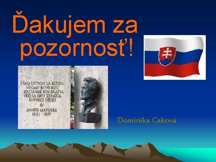 Ďakujem za pozornosť! Dominika Caková 