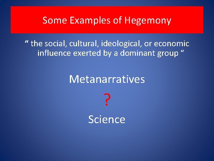 Some Examples of Hegemony “ the social, cultural, ideological, or economic influence exerted by