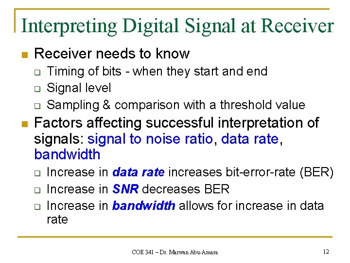 Interpreting Digital Signal at Receiver needs to know q q q n Timing of