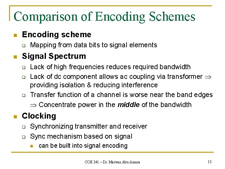 Comparison of Encoding Schemes n Encoding scheme q n Signal Spectrum q q q