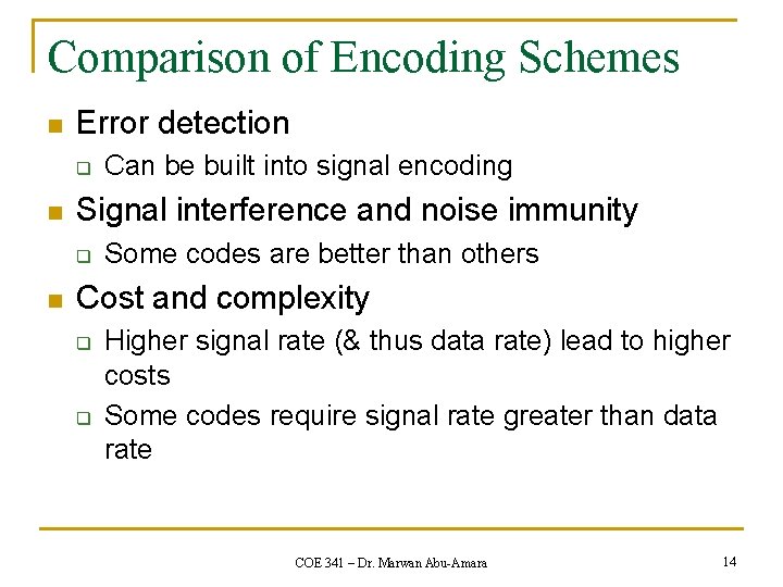 Comparison of Encoding Schemes n Error detection q n Signal interference and noise immunity