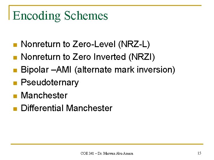 Encoding Schemes n n n Nonreturn to Zero-Level (NRZ-L) Nonreturn to Zero Inverted (NRZI)