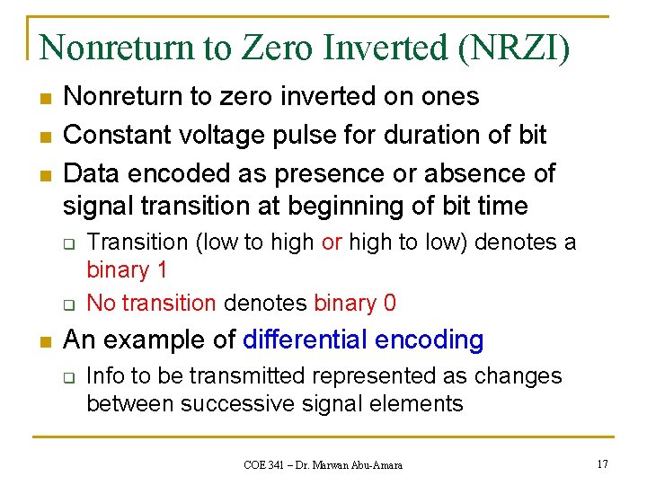 Nonreturn to Zero Inverted (NRZI) n n n Nonreturn to zero inverted on ones