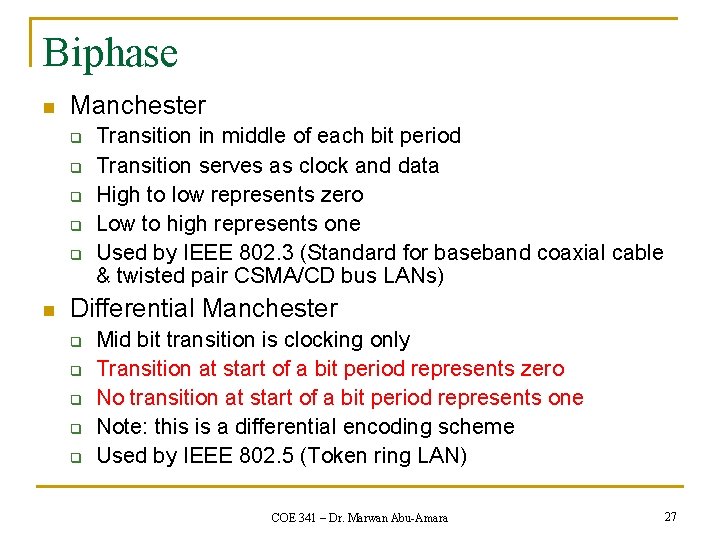 Biphase n Manchester q q q n Transition in middle of each bit period