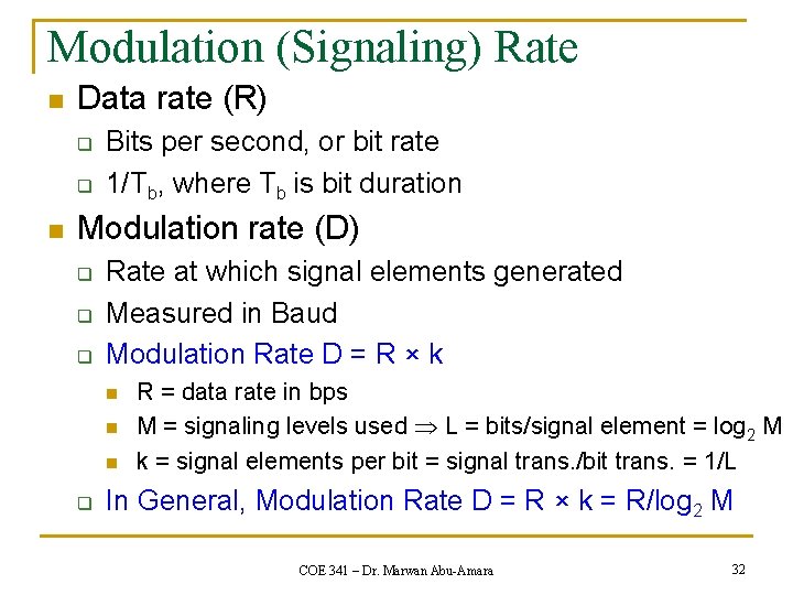 Modulation (Signaling) Rate n Data rate (R) q q n Bits per second, or