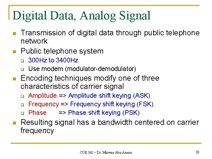 Digital Data, Analog Signal n n Transmission of digital data through public telephone network