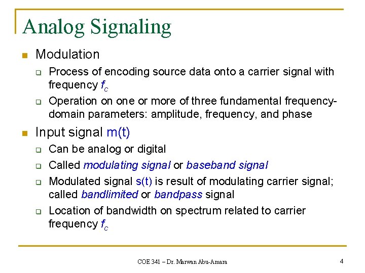 Analog Signaling n Modulation q q n Process of encoding source data onto a