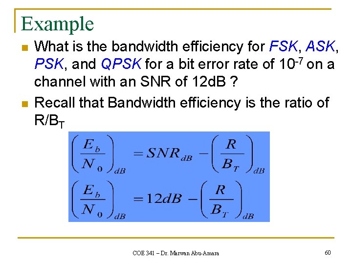 Example n n What is the bandwidth efficiency for FSK, ASK, PSK, and QPSK