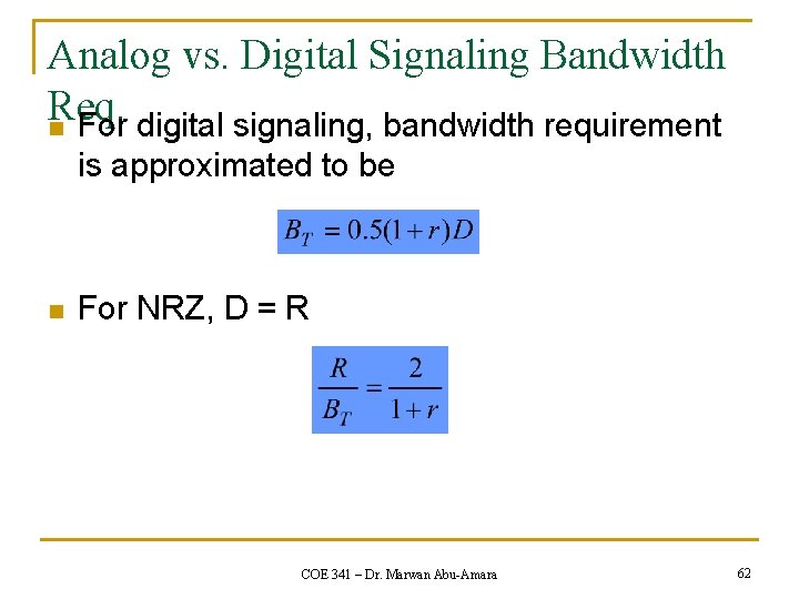 Analog vs. Digital Signaling Bandwidth Req. n For digital signaling, bandwidth requirement is approximated