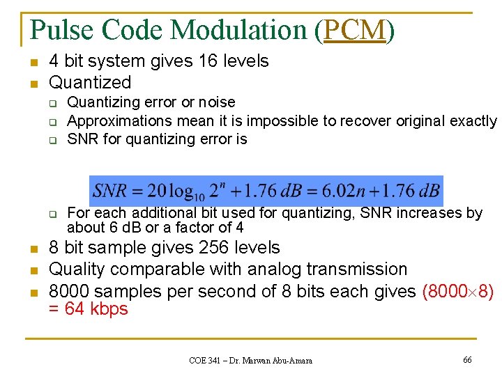 Pulse Code Modulation (PCM) n n 4 bit system gives 16 levels Quantized q