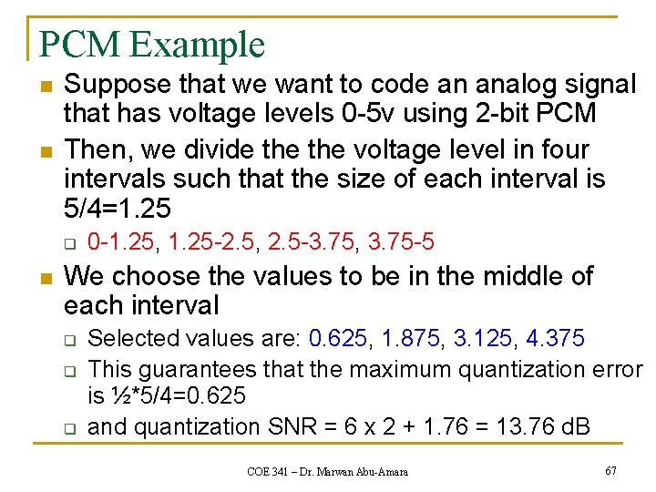 PCM Example n n Suppose that we want to code an analog signal that