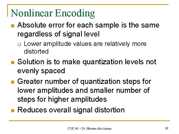 Nonlinear Encoding n Absolute error for each sample is the same regardless of signal