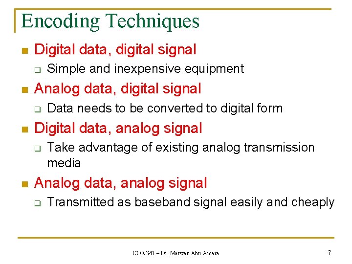 Encoding Techniques n Digital data, digital signal q n Analog data, digital signal q