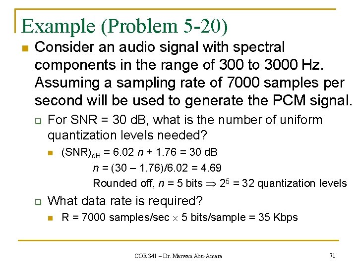 Example (Problem 5 -20) n Consider an audio signal with spectral components in the