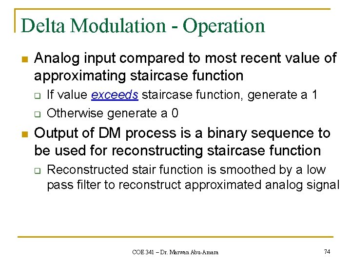 Delta Modulation - Operation n Analog input compared to most recent value of approximating