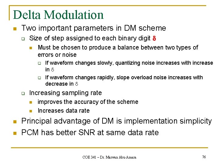 Delta Modulation n Two important parameters in DM scheme q Size of step assigned