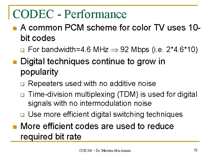 CODEC - Performance n A common PCM scheme for color TV uses 10 bit