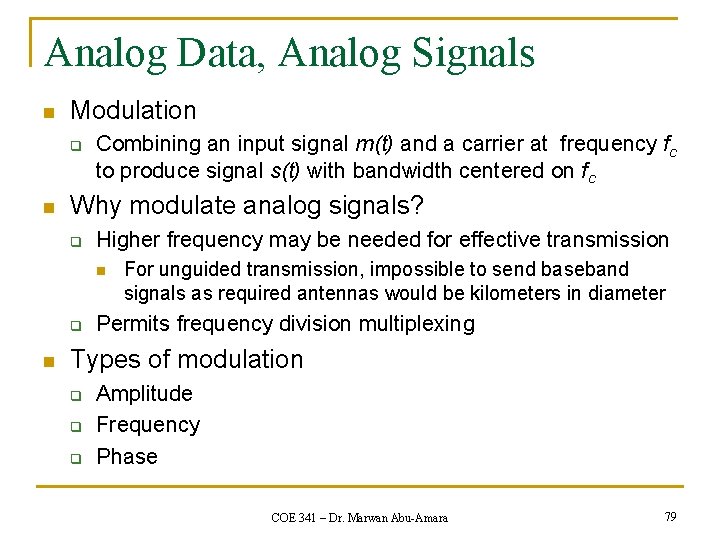 Analog Data, Analog Signals n Modulation q n Combining an input signal m(t) and