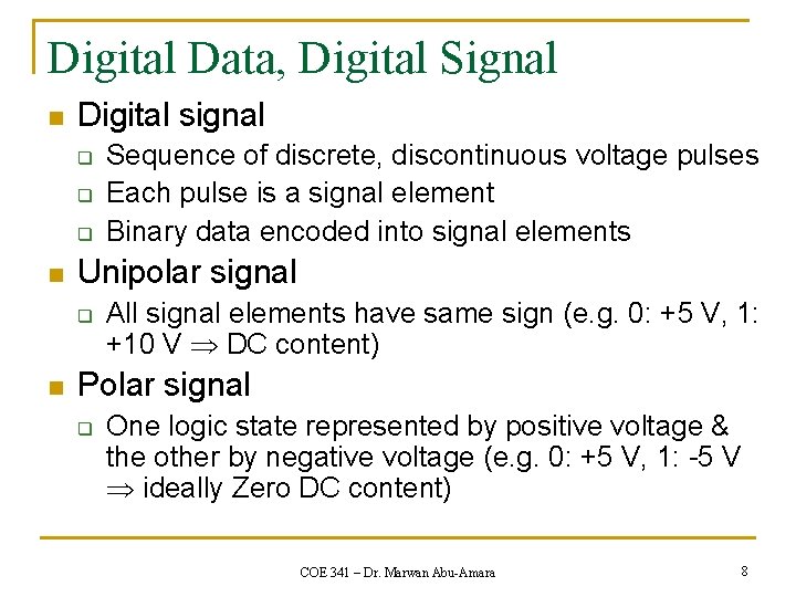 Digital Data, Digital Signal n Digital signal q q q n Unipolar signal q