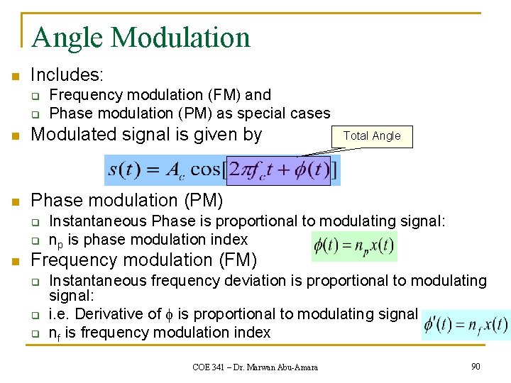 Angle Modulation n Includes: q q Frequency modulation (FM) and Phase modulation (PM) as