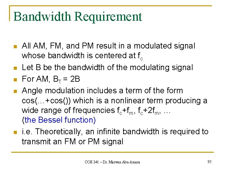 Bandwidth Requirement n n n All AM, FM, and PM result in a modulated