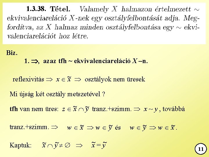 1. 3. 38. . Biz. 1. , azaz tfh ~ ekvivalenciareláció X –n. reflexivitás