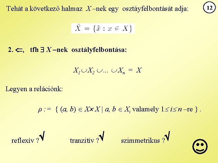 Tehát a következő halmaz X –nek egy osztáyfelbontását adja: 2. , tfh X –nek