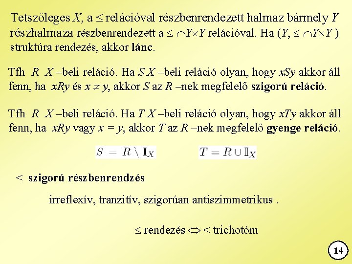 Tetszőleges X, a relációval részbenrendezett halmaz bármely Y részhalmaza részbenrendezett a Y Y relációval.