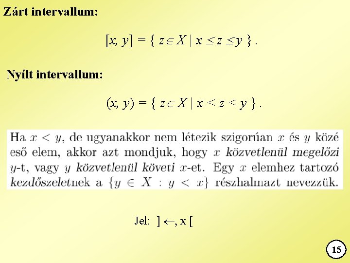Zárt intervallum: [x, y] = { z X | x z y }. Nyílt
