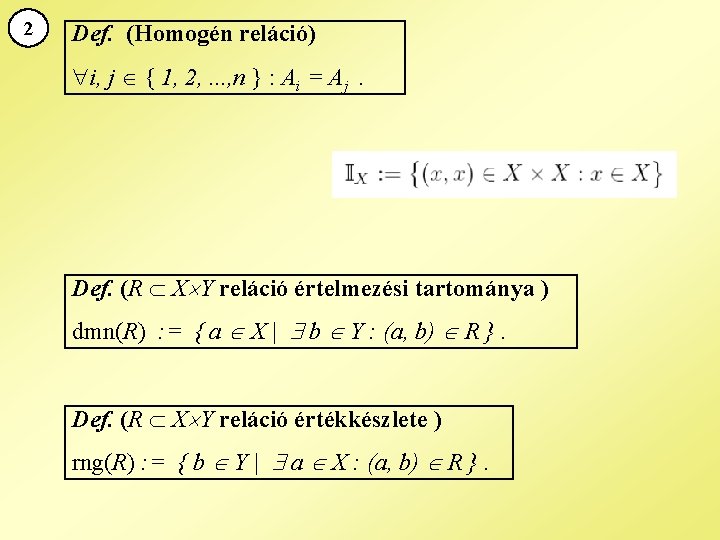 2 Def. (Homogén reláció) i, j { 1, 2, . . . , n