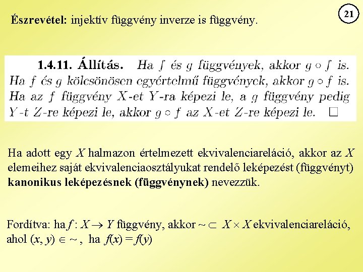 Észrevétel: injektív függvény inverze is függvény. 21 1. 4. 11. Ha adott egy X