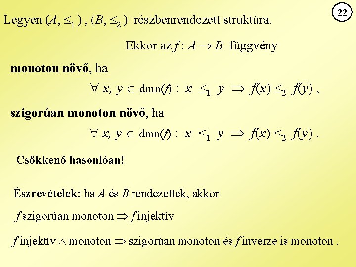 Legyen (A, 1 ) , (B, 2 ) részbenrendezett struktúra. 22 Ekkor az f