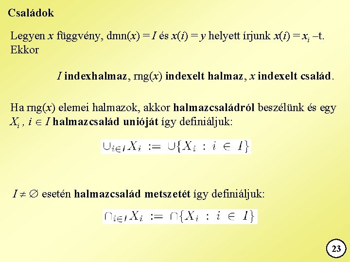 Családok Legyen x függvény, dmn(x) = I és x(i) = y helyett írjunk x(i)