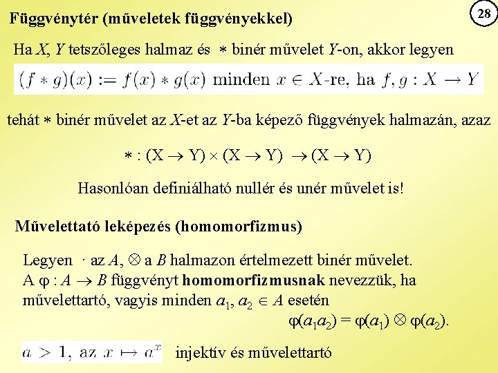 Függvénytér (műveletek függvényekkel) 28 Ha X, Y tetszőleges halmaz és binér művelet Y-on, akkor