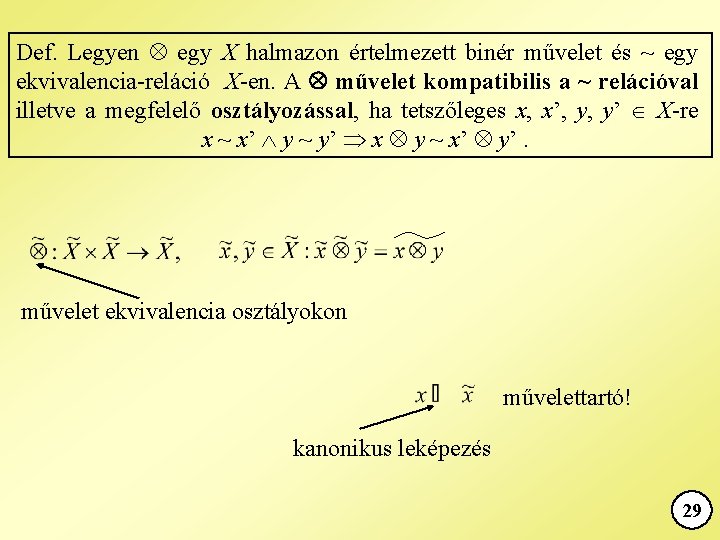 Def. Legyen egy X halmazon értelmezett binér művelet és ~ egy ekvivalencia-reláció X-en. A