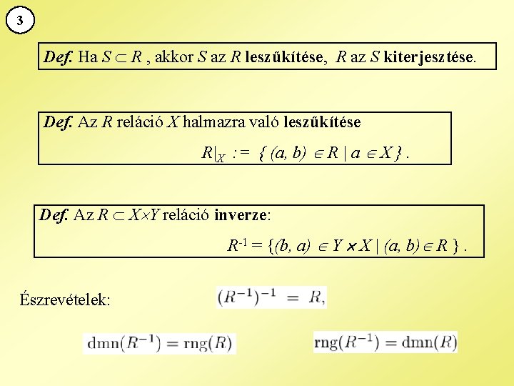 3 Def. Ha S R , akkor S az R leszűkítése, R az S