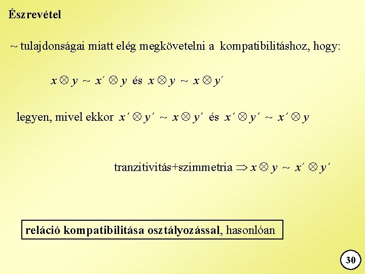 Észrevétel ~ tulajdonságai miatt elég megkövetelni a kompatibilitáshoz, hogy: x y ~ x´ y