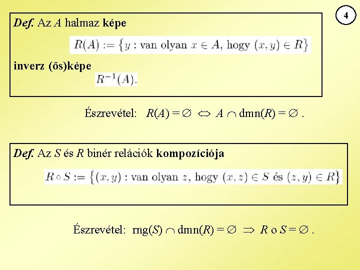 Def. Az A halmaz képe inverz (ős)képe Észrevétel: R(A) = A dmn(R) = .