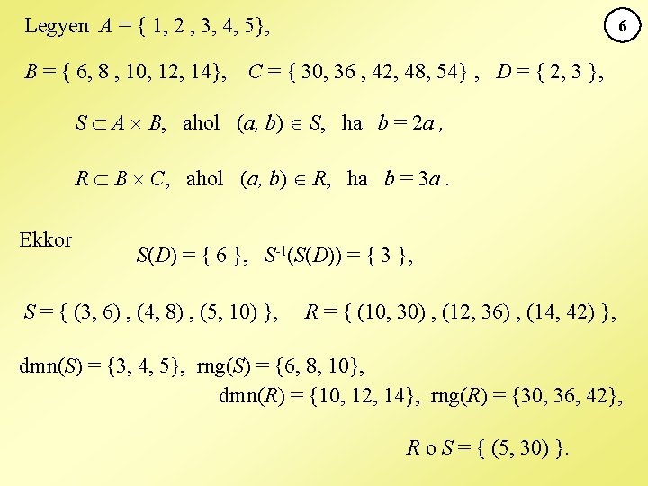 Legyen A = { 1, 2 , 3, 4, 5}, B = { 6,